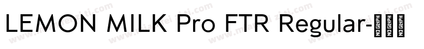 LEMON MILK Pro FTR Regular字体转换